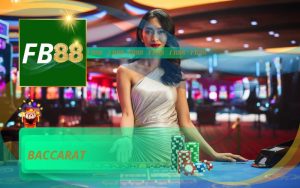 HƯỚNG DẪN CÁCH CHƠI BACCARAT CHUẨN TRÊN FB88