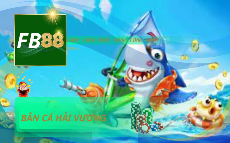 BẮN CÁ HẢI VƯƠNG 3D TRỰC TUYẾN TỪ FB88