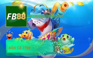 SẢNH BẮN CÁ TT88 TẶNG 88K TỪ NHÀ CÁI FB88