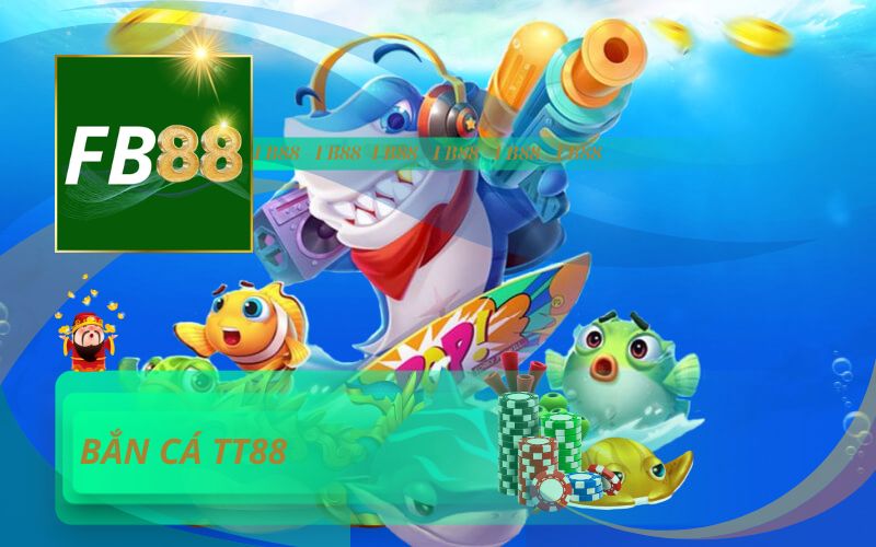 SẢNH BẮN CÁ TT88 TẶNG 88K TỪ NHÀ CÁI FB88