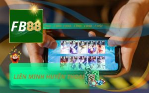 CƯỢC LIÊN MINH HUYỀN THOẠI TRỰC TIẾP TẠI FB88