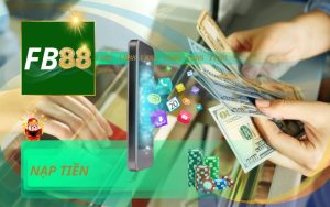 HƯỚNG DẪN NẠP TIỀN FB88